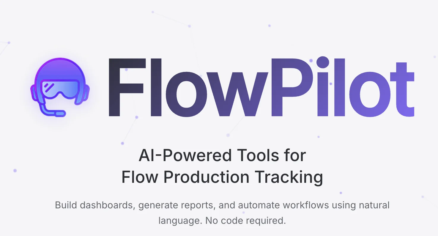 Introducing FlowPilot: AI-Powered Tools for Flow Production Tracking